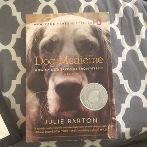 Dog medicine how my dog save me from myself a memoir by Julie Barton